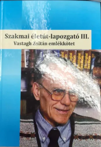Kihagyhatatlan ajánlat Szakmai életút-lapozgató III. Vastagh Zoltán emlékkötet