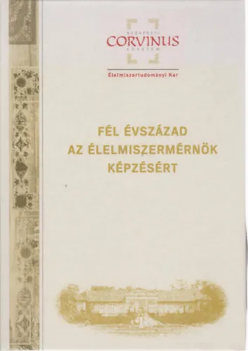Fél évszázad az élelmiszermérnök képzésért Csak ma