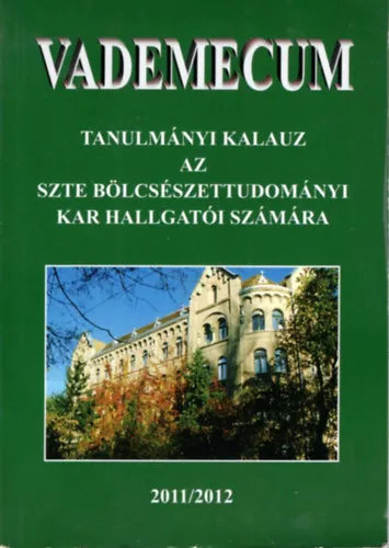 Akciós ár Vademecum - Tanulmányi Kalauz a SZTE Bölcsészettudományi Kar hallgatói számára 2011/2012