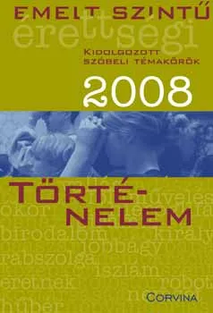 Legjobb ár Emelt szintű érettségi 2008 Kidolgozott szóbeli témakörök - Történelem