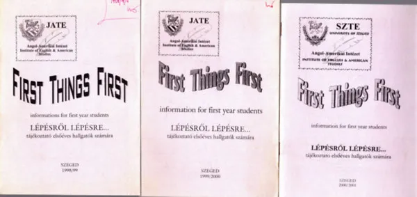 Szezonális akció 3 db SZTE Angol-Amerikai Intézet - First Things First - Lépésről lépésre.... (tájékoztató elsőéves hallgatók számára)