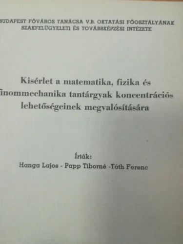 Azonnali szállítás Kisérlet a matematika fizika és finommechanika tantárgyak koncentrációs lehetőségeinek megvalósítására