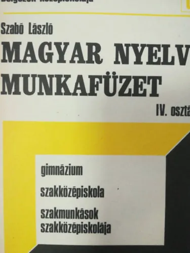 Magyar nyelvi munkafüzet IV. osztály - Dolgozók középiskolája Csak ma