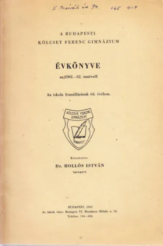 A BUDAPESTI KÖLCSEY FERENC GIMNÁZIUM ÉVKÖNYVE az 1961-62. tanévről. Az iskola fennállásának 64. évében. Vedd meg online