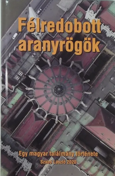 Vásárlói kedvenc Félredobott aranyrögök - Egy magyar találmány története