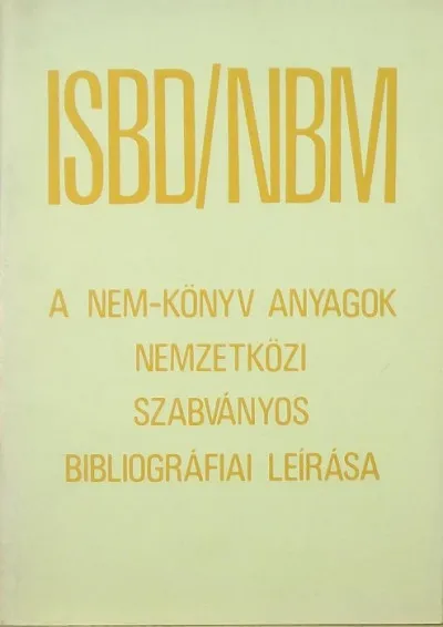 Kihagyhatatlan ajánlat ISBD/NBM - A nem-könyv anyagok nemzetközi szabványos bibliográfiai leírása