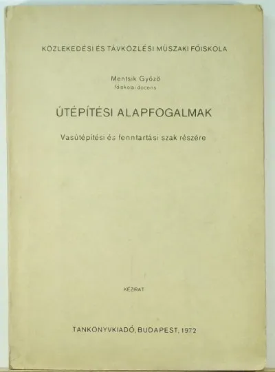 Útépítési alapfogalmak - Vasútépítési és fenntartási szak részére Vedd meg most