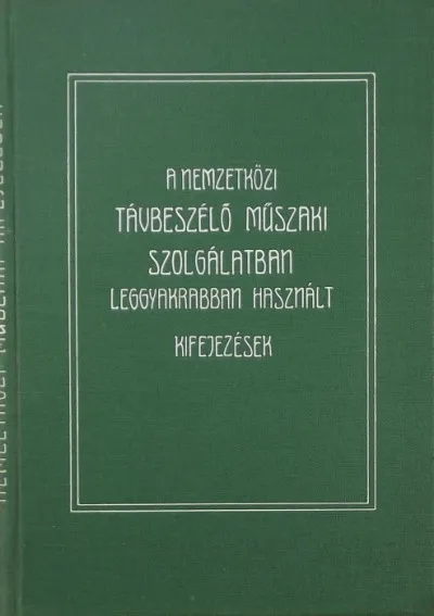 Vásárlói kedvenc A nemzetközi távbeszélő műszaki szolgálatban leggyakrabban használt kifejezések - Magyar - francia - angol - német