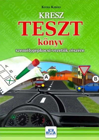 Vásárlói kedvenc KRESZ TESZT könyv személygépkocsi-vezetők részére