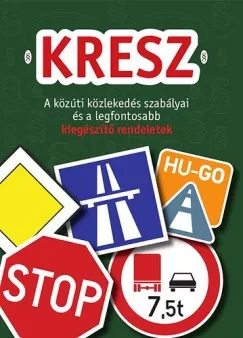 KRESZ - A közúti közlekedés szabályai és a legfontosabb kiegészítő rendeletek Vedd meg online
