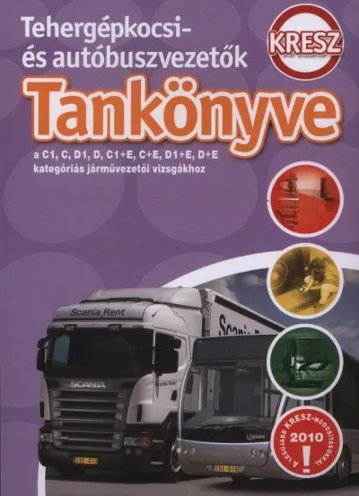 Tehergépkocsi- és autóbuszvezetők kresz tankönyve - A C1, C, D1, D, C1+E,, C+E, D1+E, D+E kategóriás járművezetői vizsgákhoz Biztonságos fizetés