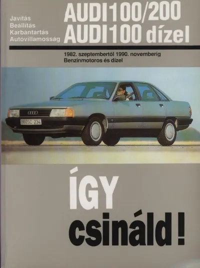 Vásárlói kedvenc Audi 100/200, Audi 100 dízel - Javítási kézikönyv 1982-90-ig gyártott, 1.9-2.02.1-2.2-2.3 literes benzines és 2.-2.4-2.5 dízel típusokhoz