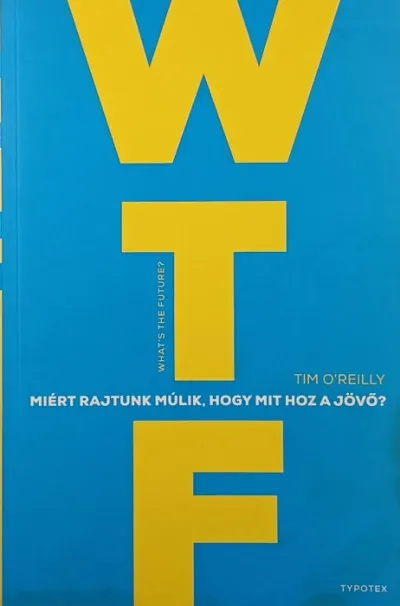 WTF?- Miért rajtunk múlik, hogy mit hoz a jövő? Szuper ajánlat