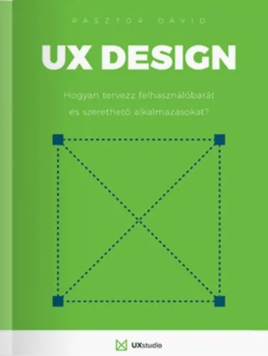 Olcsóbb UX design - Hogyan tervezz felhasználóbarát és szerethető alkalmazásokat?