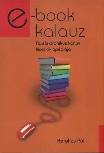 E-book kalauz - Az elektronikus könyv kisenciklopédiája Nézd meg most