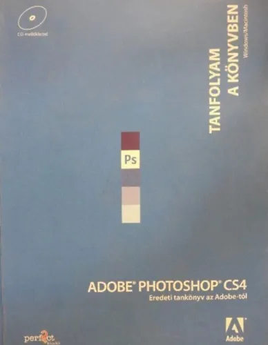 Adobe Photoshop CS4 - Tanfolyam a könyvben - Eredeti tankönyv az Adobe-tól - CD melléklettel Kihagyhatatlan ajánlat