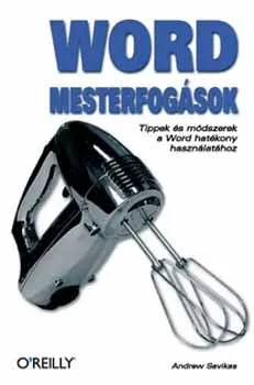 Word mesterfogások - Tippek és módszerek a Word hatékony használatához Legnépszerűbb