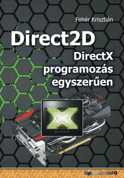 Legkelendőbb Direct2D - DirectX programozás egyszerűen