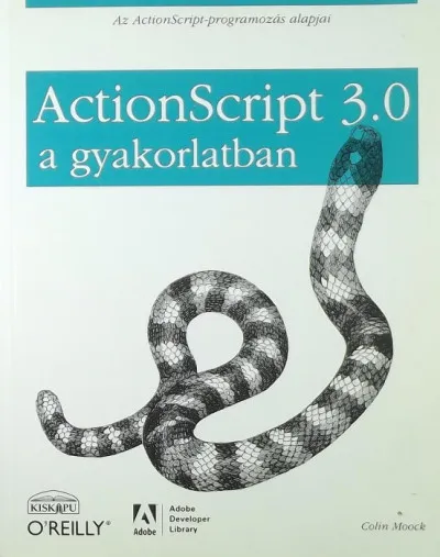 ActionScript 3.0 a gyakorlatban - Az ActionScript-programozás alapjai Legjobb ár