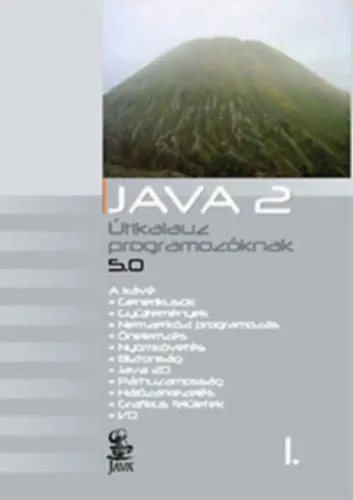 Java 2 - Útikalauz programozóknak I. kötet Ne maradj le