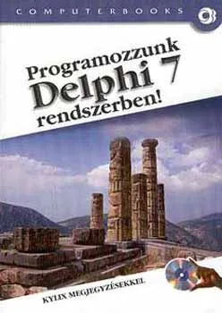 Ne maradj le Programozzunk Delphi 7 Rendszerben! + CD-ROM