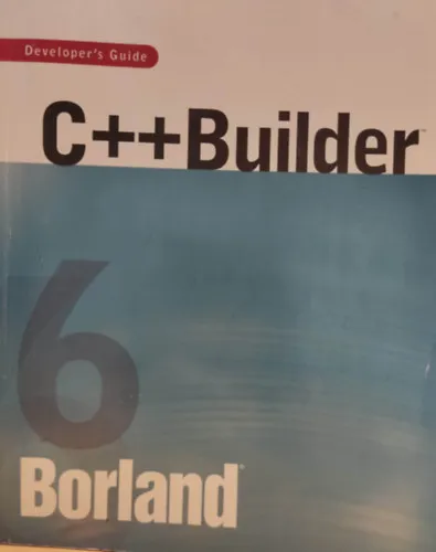 Gyors kiszállítás Borland 6: C++Builder - Developer's Guide