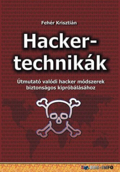 Kiárusítás Hackertechnikák - Útmutató valódi hacker módszerek biztonságos kipróbálásához