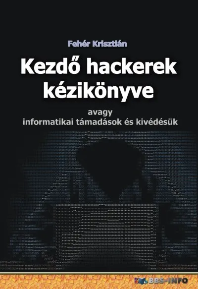 Kezdő hackerek kézikönyve - Avagy informatikai támadások és kivédésük Expressz szállítás