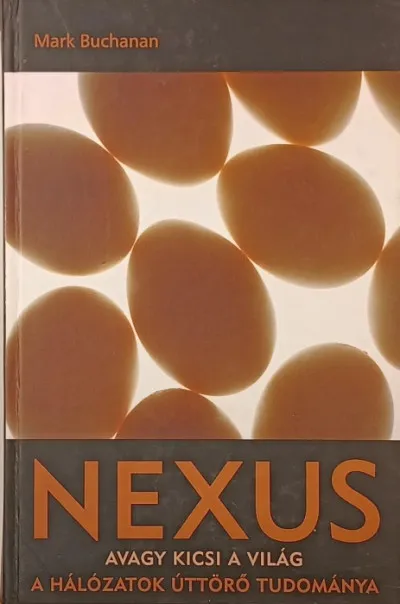 Kedvezményes ár Nexus, avagy kicsi a világ - A hálózatok úttörő tudománya