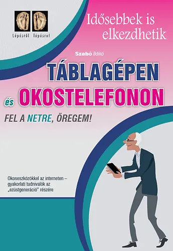 Táblagépen és okostelefonon fel a netre öregem! Csak ma