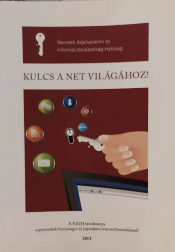 Kulcs a Net világához! (Nemzeti Adatvédelmi és Információszabadság Hatóság) Újdonság