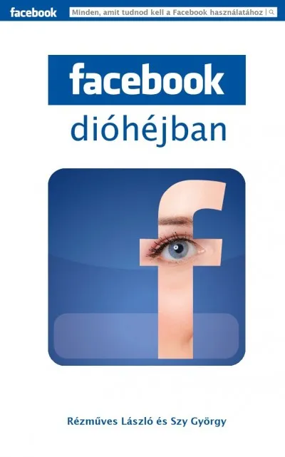 Facebook dióhéjban - Minden, amit tudnod kell a Facebook használatához Exkluzív ajánlat