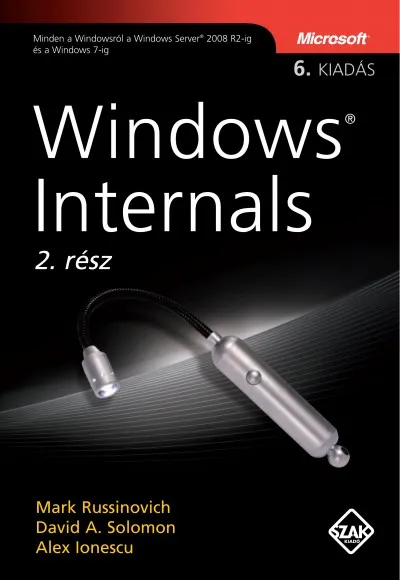 Akció Windows Internals 2. rész, hatodik kiadás - Minden a Windowsról a Windows Server 2008 R2-ig és a Windows 7-ig
