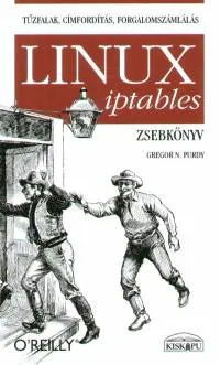 Rendeld meg most Linux iptables zsebkönyv - Tűzfalak, címfordítás, forgalomszámlálás