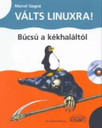 Kihagyhatatlan ajánlat Válts Linuxra! - Búcsú a kékhaláltól - CD melléklettel
