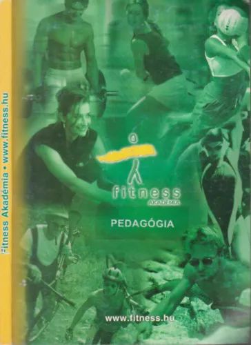 Kedvezményes ár A testnevelés és sporttudomány pedagógiai alapjai (Fitness Akadémia)- Jegyzet