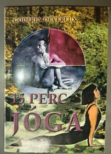 15 perc jóga - Jóga a rohanó világban (Elmélet / Módszer / Gyakorlat / Testhelyzetek) Ne maradj le