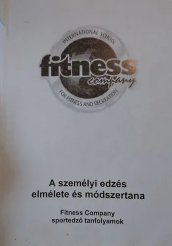 A személyi edzés elmélete és módszertana (Fitness Company sportedző tanfolyamok) Vedd meg most