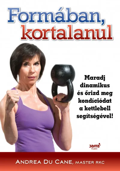 Formában kortalanul - Maradj dinamikus és őrizd meg kondíciódat a kettlebell segítségével! Népszerű