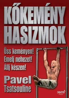 Exkluzív ajánlat Kőkemény hasizmok - Üss keményen! Emelj nehezet! Állj készen!