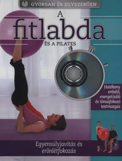 A fitlabda és a pilates - Egyensúlyjavítás és erőnlétfokozás -DVD-melléklettel Legnépszerűbb