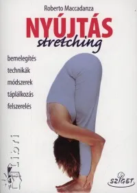 Nyújtás - stretching - Bemelegítés, technikák, módszerek, táplálkozás, felszerelés Népszerű