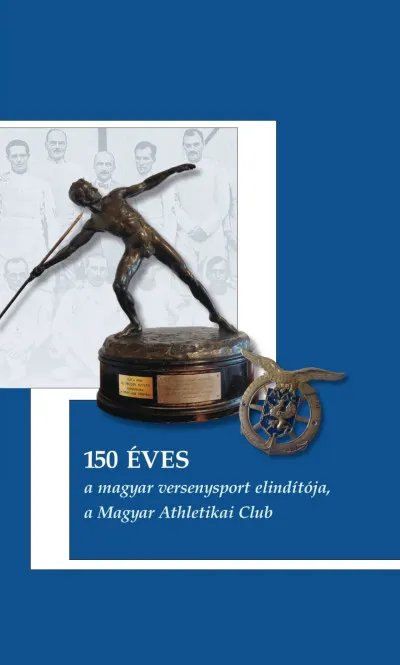 150 éves a magyar versenysport elindítója, a Magyar Athletikai Club Olcsó