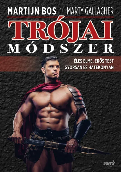 Trójai módszer - Éles elme, erős test gyorsan és hatékonyan Vásárlói kedvenc
