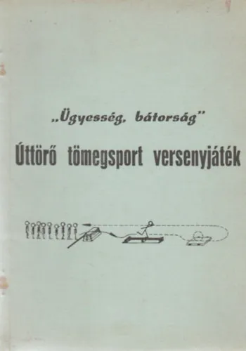 "Ügyesség, bátorság" - Úttörő tömegsport versenyjáték Népszerű