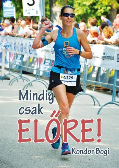 Csak ma Mindig csak előre!