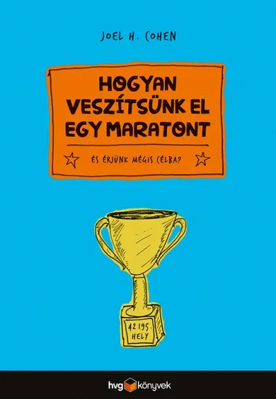 Kedvezményes ár Hogyan veszítsünk el egy maratont - és érjünk mégis célba