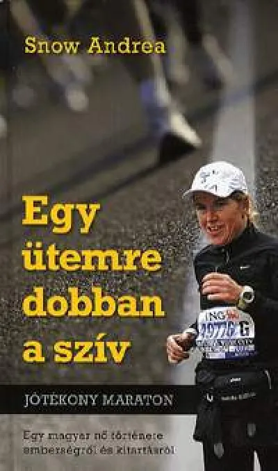 Egy ütemre dobban a szív - Jótékony Maraton - Egy magyar nő története emberségről és kitartásról Csak ma