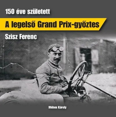 A legelső Grand Prix-győztes - 150 éve született Szisz Ferenc Gyors szállítás