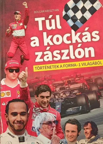 Túl a kockás zászlón - Történetek a Forma-1 világából Prémium
